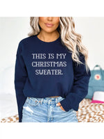 Blonde Ambition - This is my Christmas Sweater Classic Christmas Sweatshirt