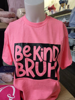 Be Kind Bruh - T-Shirt