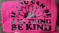 If You Can Be Anything - T-shirt
