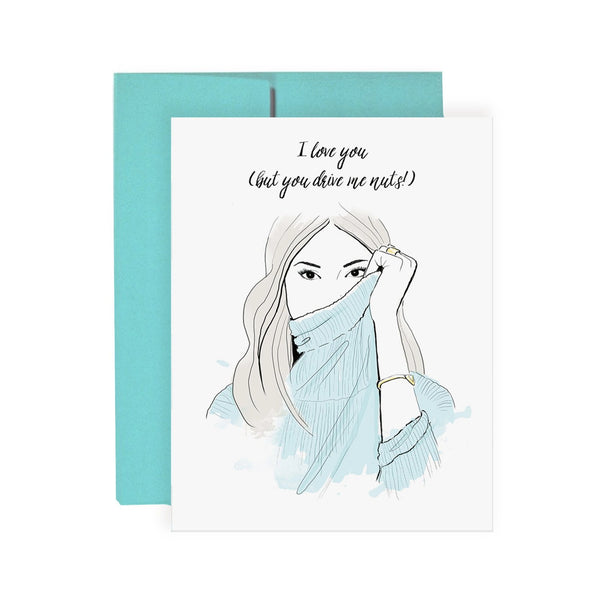 I Love You, But You Drive Me Nuts Greeting Card - Love/Anniversary Card